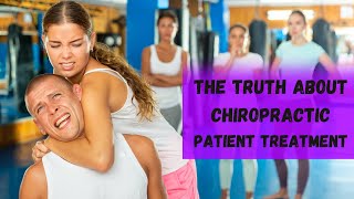 quotThe Truth About Chiropractic Patient Treatmentquot [upl. by Deys139]