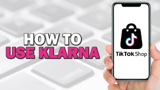 How To Use Klarna on Tiktok Shop Easiest Way [upl. by Dukey386]