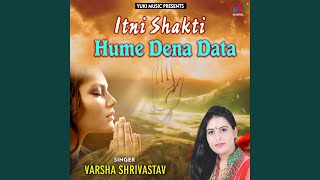 Itni Shakti Hame Dena Data [upl. by Alekahs]