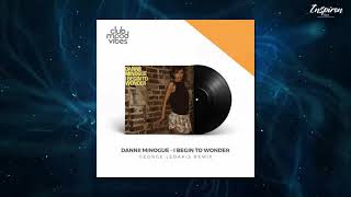 Dannii Minogue  I Begin To Wonder George Ledakis Remix [upl. by Rim]