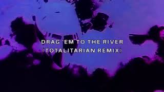 UICIDEBOY DRAG EM TO THE RIVER TOTALITARIAN REMIX  Chopped and Screwed [upl. by Acira]