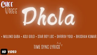 DHOLA LYRICS Millind Gaba  Asli Gold Star Boy Loc Dhrruv Yogi  Bhushan Kumar BY CHEE VHEE [upl. by Firehs911]