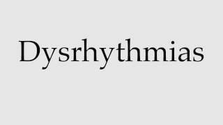 How to Pronounce Dysrhythmias [upl. by Repsac]