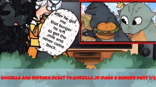 ••Godzilla and Mothra react to Godzilla jr makes a Burger••part 1••Reaction [upl. by Culley]