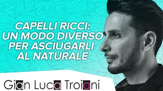 CAPELLI MOSSI  COME ASCIUGARLI PER RENDERLI PIÙ RICCI [upl. by Eimac]