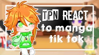 Tpn react to manga  and tik tok edits  part 2 read desk [upl. by Ecniuq]