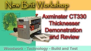 Axminster CT330 Thicknesser  Demonstration and Review [upl. by Dodi849]