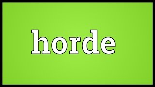 Horde Meaning [upl. by Ailecnarf]