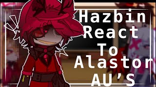 Hazbin hotel react to alastor AU’S Alastor angst Hazbin hotel  Gacha club [upl. by Waddle]