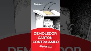 DEMOLEDOR CARTÓN CONTRA AMLO  shorts [upl. by Ilellan219]