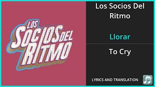 Los Socios Del Ritmo  Llorar Lyrics English Translation  ft Alexander Acha  Spanish and English [upl. by Supmart]