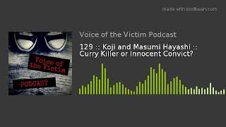 129  Koji and Masumi Hayashi  Curry Killer or Innocent Convict [upl. by Nnylorac994]