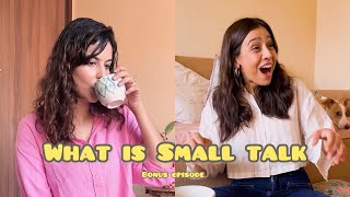 ACE IT AT SMALL TALK ft Salonie Patel and Srishti Ganguli  Two Girls amp Two Cups BONUS EPISODE [upl. by Aciretal145]