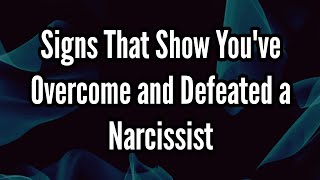 Signs That Show Youve Overcome and Defeated a Narcissist  Sigma Empath [upl. by Luckett]