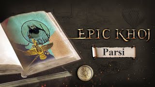 EPIC KHOJ  Parsi  Who are the Parsis  Full Episode  EPIC Digital Originals [upl. by Nevada921]