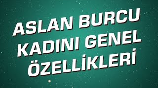 Aslan Burcu Kadını Genel Özellikleri I Astroloji I Burçlar [upl. by Johnathon]