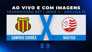 AO VIVO E COM IMAGENS SAMPAIO CORRÊA X NÁUTICO  TRANSMISSÃO BET BOLSA DE APOSTA  SÉRIE C 2024 [upl. by Ayanat]