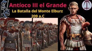 Antíoco III La Batalla de Elburz y la subjugación de Partia 209 aC [upl. by Lonnard]