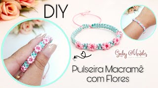 Pulseira de Macramê com Flores Muito Linda Passo a Passo para Iniciantes  DIY by Gaby Mendes [upl. by Pacorro]