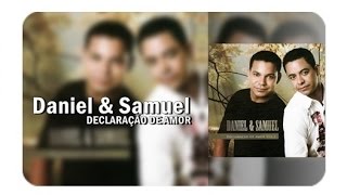 Daniel e Samuel  Álbum Completo  Declaração de Amor [upl. by Ozen40]