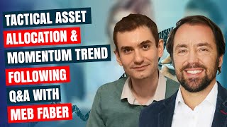 Tactical Asset Allocation Global Value amp Momentum Trend Following Strategies QampA with Meb Faber [upl. by Lennon]