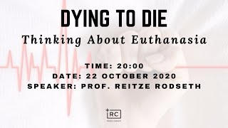 Dying to Die Thinking about Euthanasia  Prof Reitze Rodseth [upl. by Aleibarg]