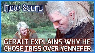 Witcher 3 New Scene ► Geralt Explains to Ciri why he Chose Triss over Yennefer patch 110 [upl. by Yup]