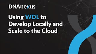 Using WDL to Develop Locally and Scale to the Cloud  Tips amp Tricks Webinar 2 [upl. by Eeniffar]