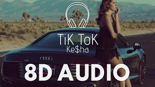 Keha  TiK ToK 8D AUDIO [upl. by Wilhelmine]