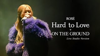 ROSÉ  HARD TO LOVE  ON THE GROUND  BORN PINK WORLD TOUR Live Studio Version [upl. by Imat]