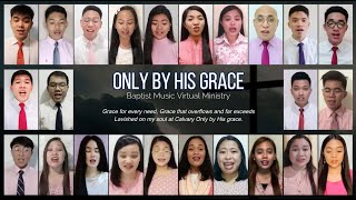 Only By His Grace  Baptist Music Virtual Ministry [upl. by Neleag557]