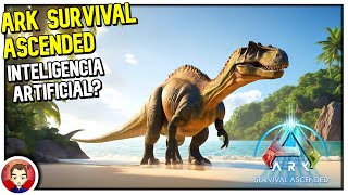 ARK SURVIVAL ASCENDED TENDRA UNA NUEVA IA 😲 [upl. by Ahsenom]