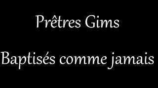 PRETRES GIMS  Baptisés comme jamais Lyrics [upl. by Tnecniv974]