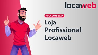 LOJA PROFISSIONAL LOCAWEB 2024 [upl. by Eleik]