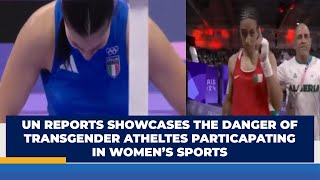 UN REPORTS SHOWCASES THE DANGER OF TRANSGENDER ATHELTES PARTICAPATING IN WOMEN’S SPORTS  SG NEWS [upl. by Tommi477]