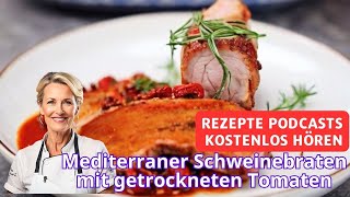 Mediterraner Schweinebraten mit getrockneten Tomaten  Rezepte Podcasts kostenlos hören [upl. by Oznole]