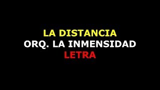 La distancia  Orquesta la Inmensidad LETRA [upl. by Lubeck619]