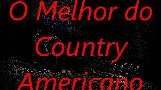 O Melhor do Country Americano VOL 01MasterHits [upl. by Millur]