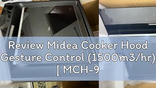 Review Midea Cooker Hood Gesture Control 1500m3hr  MCH90J52  MCH90J52  MCH90J82 [upl. by Tertius895]