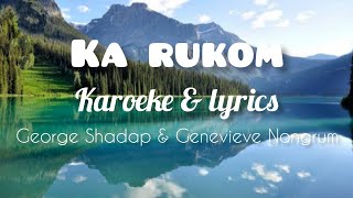 KA RUKOM Karoeke amp Lyrics  George Shadap amp Genevieve Nongrum lyrics karukom khasi mtechkhasi [upl. by Nilpik]