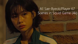 All SaeByeokPlayer 67 Scenes  Squid Game4K ULTRA HD [upl. by Ttevy]