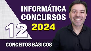 Informática para Concursos 2024  Aula 12 de Conceitos Básicos [upl. by Oberstone]