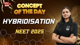 Hybridisation  Concept of the Day  NEET Chemistry  NEET 2025 [upl. by Zeuqirdor]