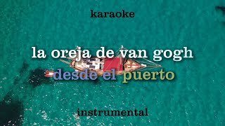 La Oreja de Van Gogh  Desde El Puerto Karaoke  Instrumental [upl. by Sualohcin]