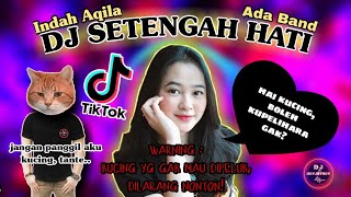 DJ SETENGAH HATI  INDAH AQILA COVER  ADA BAND 🎶  REMIX TERGAROX 2021  MAMA OYEN MAMA ZILLA [upl. by Annert545]