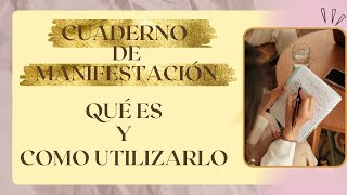 CUADERNO DE MANIFESTACIÓN QUÉ ES Y COMO UTILIZARLO [upl. by Nosneh]