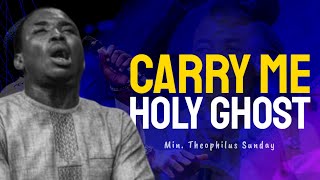 Min Theophilus Sunday  Carry Me Holy Ghost  New Sound of intimacy  Msconnect Worship [upl. by Joris958]