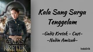 Gadis Kretek  Cast  Kala Sang Surya Tenggelam feat Nadin Amizah  Lirik Lagu [upl. by Yaron]