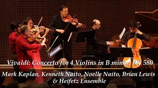 Vivaldi Concerto for Four Violins  M Kaplan K Naito N Naito B Lewis amp Heifetz Ensemble [upl. by Alet]