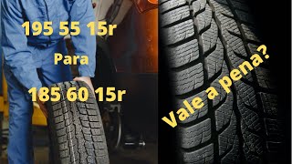 Trocar pneu 195 55 15r para 185 60 15r vale a pena [upl. by Ydnat]